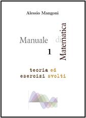 Manuale di matematica 1. Teoria ed esercizi svolti