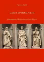 Il libro di letteratura italiana. L'insegnamento, il dibattito teorico e i testi di lavoro