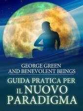 Guida pratica per il nuovo paradigma: preziose rivelazioni da nuove dimensioni