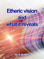 Etheric vision and what it reveals