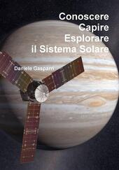 Conoscere, capire, esplorare il sistema solare