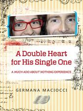 A double heart for his single one. A «Much ado about nothing» experience