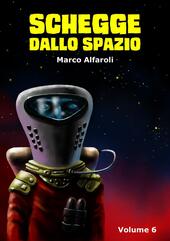 Schegge dallo spazio. Vol. 6