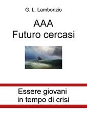 AAA futuro cercasi. Essere giovani in tempo di crisi