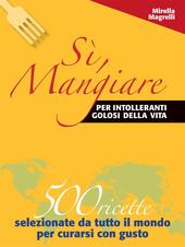 Sì, mangiare. Per «intolleranti» golosi della vita