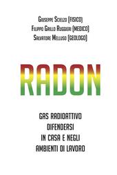 Radon. Gas radioattivo, come difendersi in casa e negli ambienti di lavoro