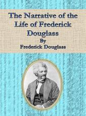 The narrative of the life of Frederick Douglass