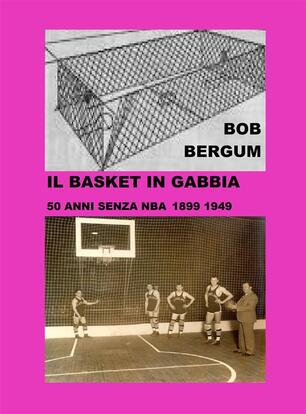 Il Basket In Gabbia 50 Anni Senza Nba Bergum Bob Ebook Pdf Con Light Drm Ibs