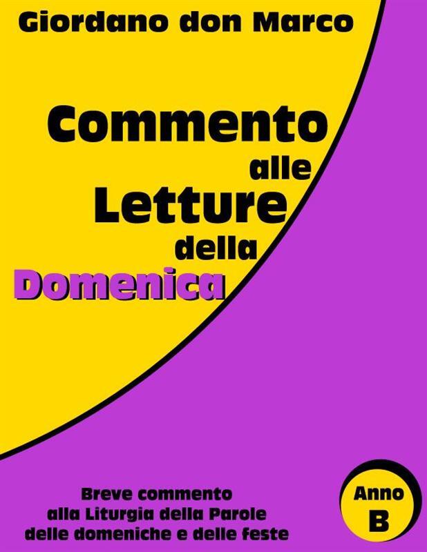 Commento alle letture della domenica. Anno B Giordano, Marco Ebook