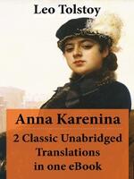  Anna Karenina - 2 Classic Unabridged Translations in one eBook (Garnett and Maude translations)