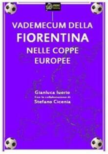 Vademecum Della Fiorentina Nelle Coppe Europee Iuorio Gianluca Ebook Pdf Ibs