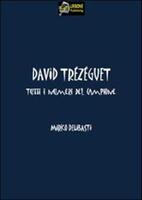  David Trezeguet. Tutti i numeri del campione