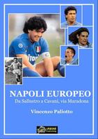  Napoli europeo. Da Sallustro a Cavani, via Maradona