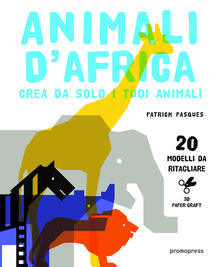 Animali dAfrica. Crea da solo i tuoi animali di carta.pdf