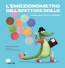 L emozionometro dellispettore Drillo. Individua, misura e regola le tue emozioni. Ediz. a colori.pdf
