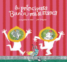 La principessa Bianca mai si stanca. Ediz. a colori.pdf