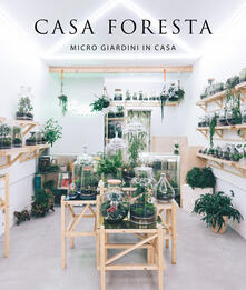 Casa foresta. Micro giardini in casa. Ediz. illustrata.pdf