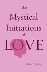 Libro in inglese The Mystical Initiations of Love Kim Michaels