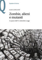 Libro Zombie, alieni e mutanti. Le paure dall'11 settembre a oggi Gaia Giuliani