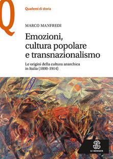 Emozioni, cultura popolare e transnazionalismo. Le origini della cultura anarchica in Italia (1890-1914).pdf