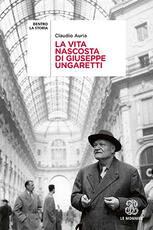 Libro La vita nascosta di Giuseppe Ungaretti Claudio Auria