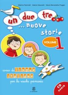 Un, due, tre... nuove storie. Per cominciare. Guida per linsegnante. Con CD Audio. Per la Scuola elementare.pdf