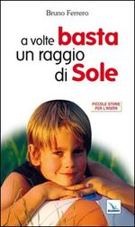 A volte basta un raggio di sole. Piccole storie per l'anima