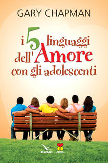 I Cinque Linguaggi Dell Amore Con Gli Adolescenti Pdf Gratis Pdf Free