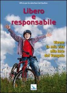 Libero e responsabile. Testo. Vivere la mia vita alla luce del Vangelo.pdf