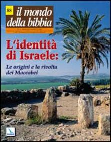 Il mondo della Bibbia (2007). Vol. 3: Lidentità di Israele: le origini e la rivolta dei Maccabei..pdf
