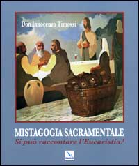 Image of Mistagogia sacramentale. Si può raccontare l'Eucaristia?