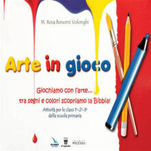 Arte in gioco. Giochiamo con larte... tra segni e colori scopriamo la Bibbia!.pdf