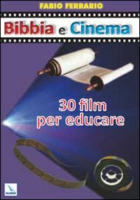 Image of Bibbia e cinema. 30 film per educare
