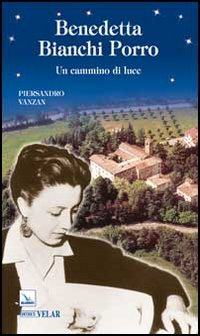 Benedetta Bianchi Porro. Un cammino di luce Scarica PDF EPUB
