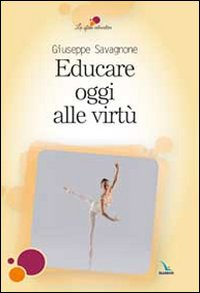 Educare oggi alle virtù Scarica PDF EPUB
