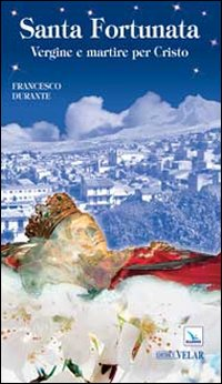 Santa Fortunata. Vergine e martire per Cristo Scarica PDF EPUB
