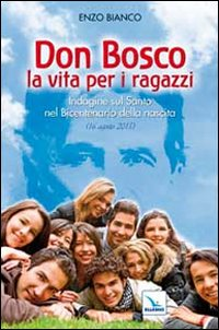 Don Bosco la vita per i ragazzi. Indagine sul Santo nel Bicentenario della nascita Scarica PDF EPUB
