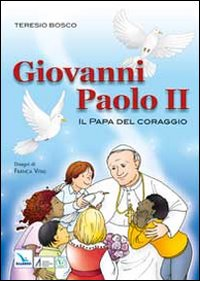 Giovanni Paolo II. Il papa del coraggio Scarica PDF EPUB
