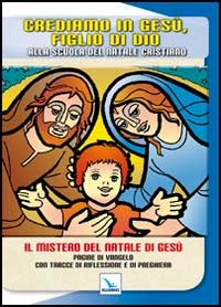 Crediamo in Gesù, figlio di Dio. Alla scuola del Natale cristiano Scarica PDF EPUB
