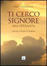 Ti cerco Signore mia speranza. Canti per la liturgia e la preghiera Scarica PDF EPUB
