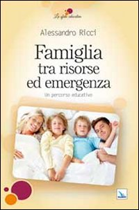 Famiglia tra risorse ed emergenza. Un percorso educativo Scarica PDF EPUB
