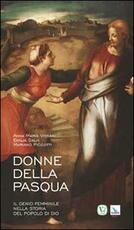 Libro Donne della Pasqua. Il genio femminile nella storia del popolo di Dio Anna Maria Vissani Emilia Salvi Mariano Piccotti