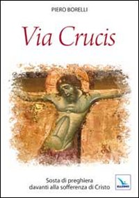 Via Crucis. Sosta di preghiera davanti alla sofferenza di Cristo Scarica PDF EPUB
