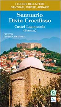 Santuario Divin Crocifisso. Castel Lagopesole (Potenza) Scarica PDF EPUB
