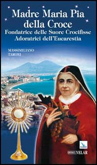 Image of Madre Maria Pia della Croce. Fondatrice delle Suore Crocifisse Adoratrici dell'Eucaristia