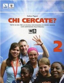 Chi cercate? Con espansione online. Per la Scuola media. Vol. 2.pdf