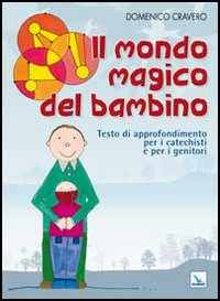 Il mondo magico del bambino. Testo di approfondimento per i catechisti e per i genitori. Un percorso di catechesi 0-6 anni Scarica PDF EPUB
