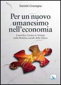 Per un nuovo umanesimo nell'economia. L'enciclica «Caritas in veritate» nella dottrina sociale della Chiesa Scarica PDF EPUB
