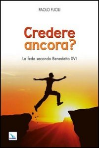 Credere ancora? La fede secondo Benedetto XVI Scarica PDF EPUB
