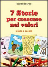 7 storie per crescere nei valori. Gioca e colora Scarica PDF EPUB
